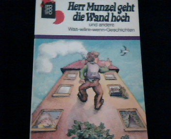 Herr Munzel geht die Wand hoch und andere Was-wäre-wenn- Geschichten. Books