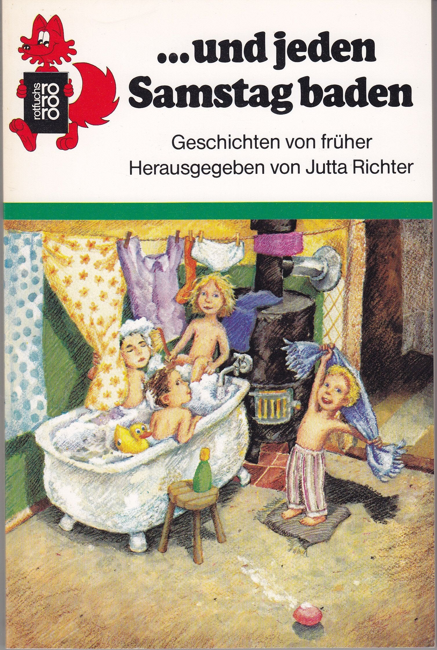 ... und jeden Samstag baden. Geschichten von früher Books