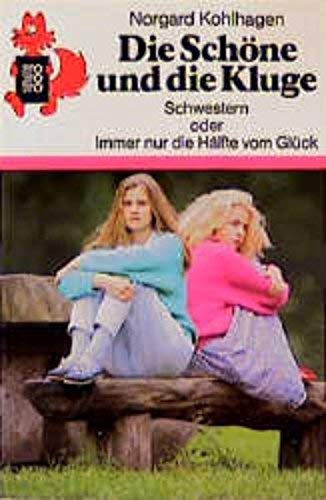 Die Schöne und die Kluge: Schwestern oder Immer nur die Hälfte vom Glück Romance