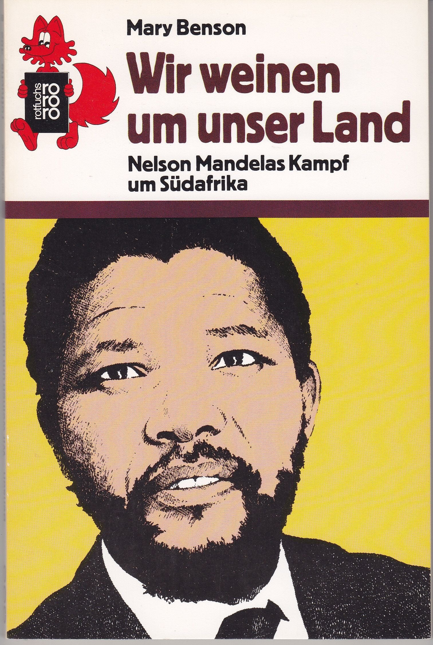 Wir weinen um unser Land: Nelson Mandelas Kampf um Südafrika (rororo rotfuchs) Politics & Society