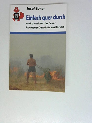 Einfach quer durch: … und dann kam das Feuer: Abenteuer-Geschichte aus Korsika Books