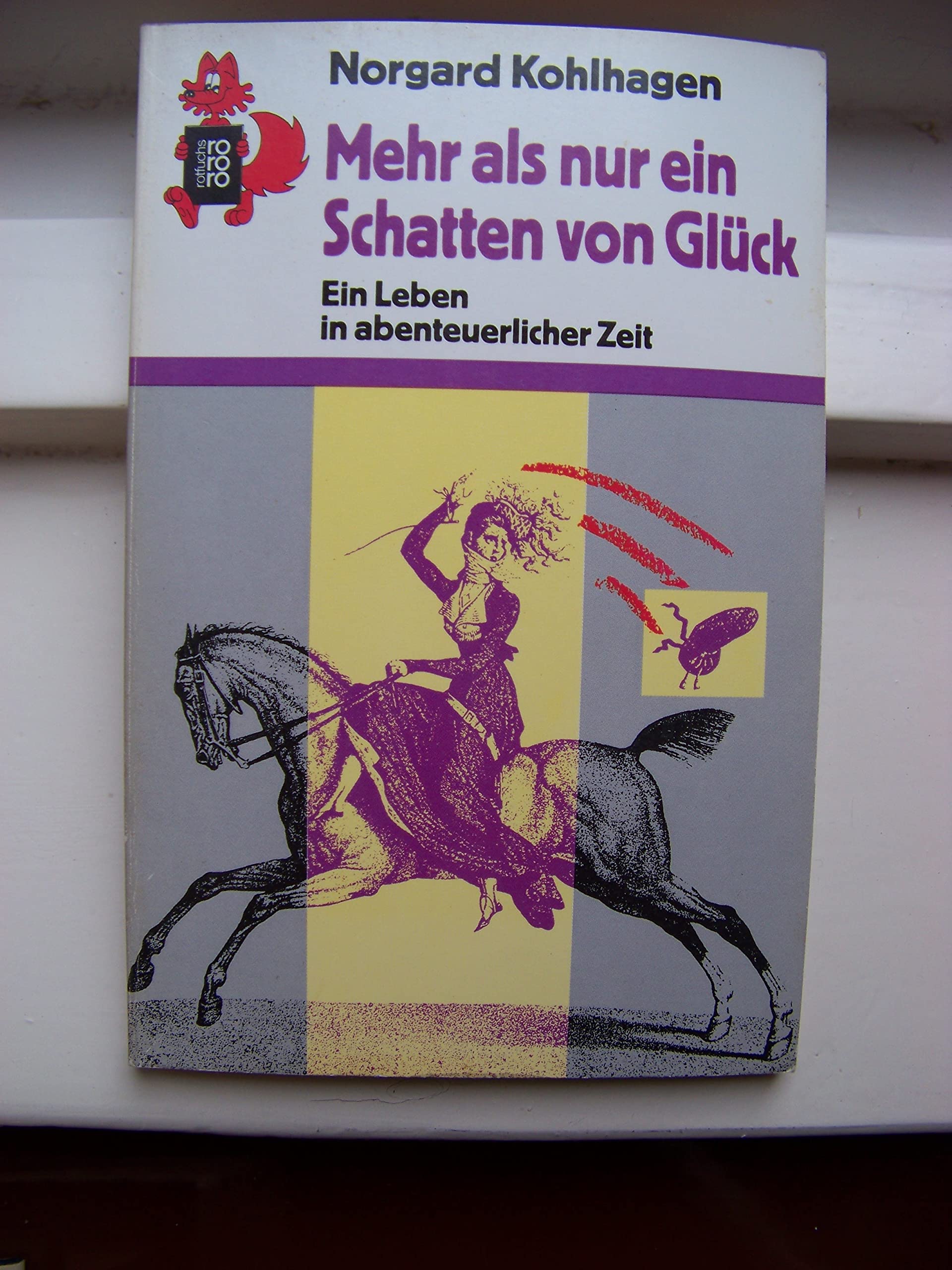 Mehr als nur ein Schatten von Glück: Mathilde Franziska Anneko. Ein Leben in abenteuerlicher Zeit (rororo rotfuchs) German history