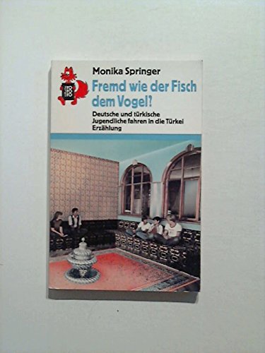 Fremd wie der Fisch dem Vogel?: Deutsche und türkische Jugendliche fahren in die Türkei Books