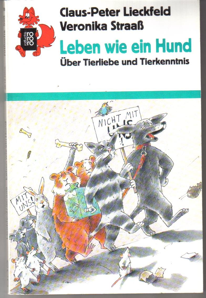 Leben wie ein Hund: Über Tierliebe und Tierkenntnis (rororo rotfuchs) Natural Sciences
