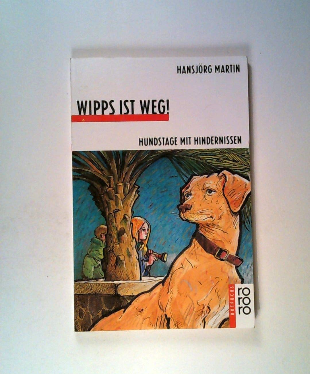 Wipps ist weg!: Hundstage mit Hindernissen (Fiction, Poetry & Drama) Learning & Reference