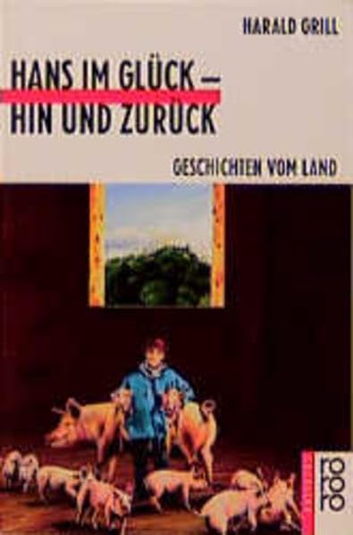 Hans im Glück - hin und zurück (Geschichten vom Land) Contemporary literature