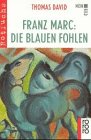 Franz Marc: Die Blauen Fohlen: Ein rotfuchs Kunstsachbuch (rororo rotfuchs) Film, Art & Culture