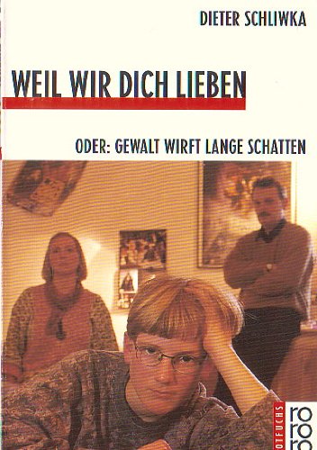 Product Image: Weil wir dich lieben: Oder Gewalt wirft lange Schatten (rororo rotfuchs)