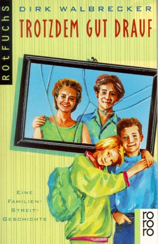 Trotzdem gut drauf: Eine Familien-Streit-Geschichte (rororo rotfuchs) Contemporary literature