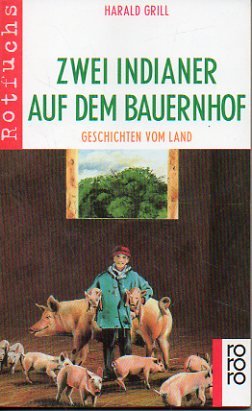 Zwei Indianer auf dem Bauernhof: Geschichten vom Land (rororo rotfuchs) Books