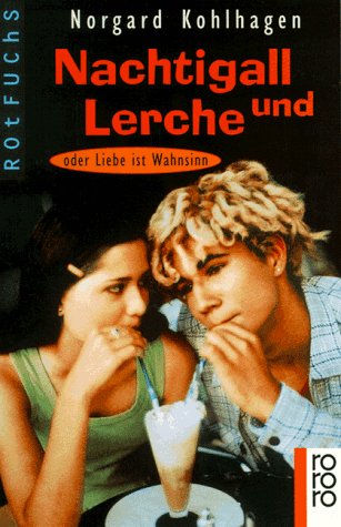 Nachtigall und Lerche: Oder Liebe ist Wahnsinn (rororo rotfuchs) Books