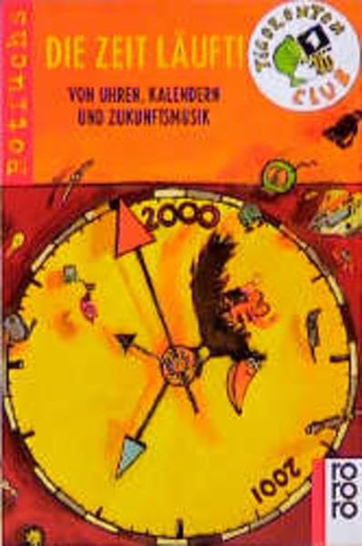 Die Zeit läuft!: Von Uhren, Kalendern und Zukunftsmusik Books