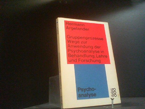 Gruppenprozesse. Wege zur Anwendung der Psychoanalyse in Behandlung, Lehre und Forschung. Books