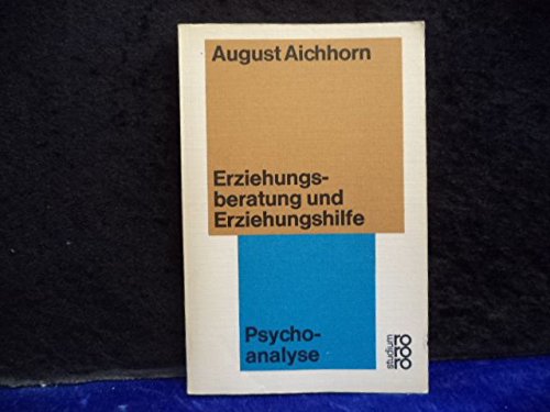 Erziehungsberatung und Erziehungshilfe - Zwölf Vorträge über psychoanalytische Pädagogik - Psychoanalyse Self-help