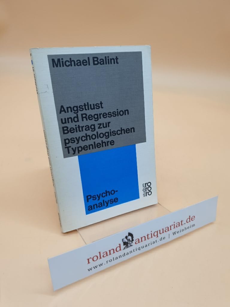 Angstlust und Regression. Beitrag zur psychologischen Typenlehre. Mit einer Studie von Enid Balint Books