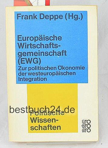 Europaische Wirtschaftsgemeinschaft (EWG): Zur Polit. Okonomie D. Westeurop. Integration Books
