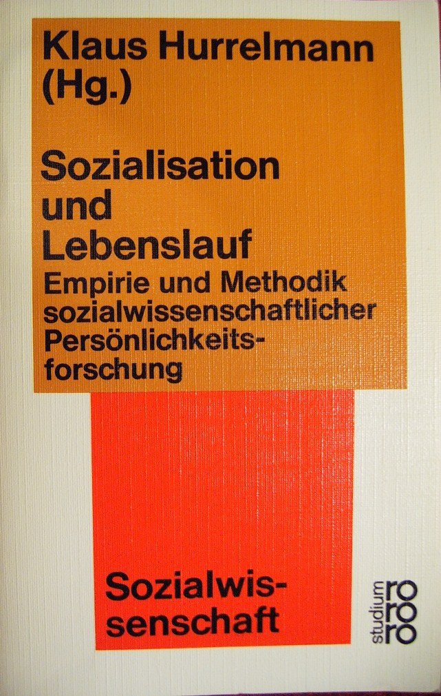 Sozialisation und Lebenslauf : Empirie und Methodik sozialwissenschaftlicher Persönlichkeitsforschung. General education