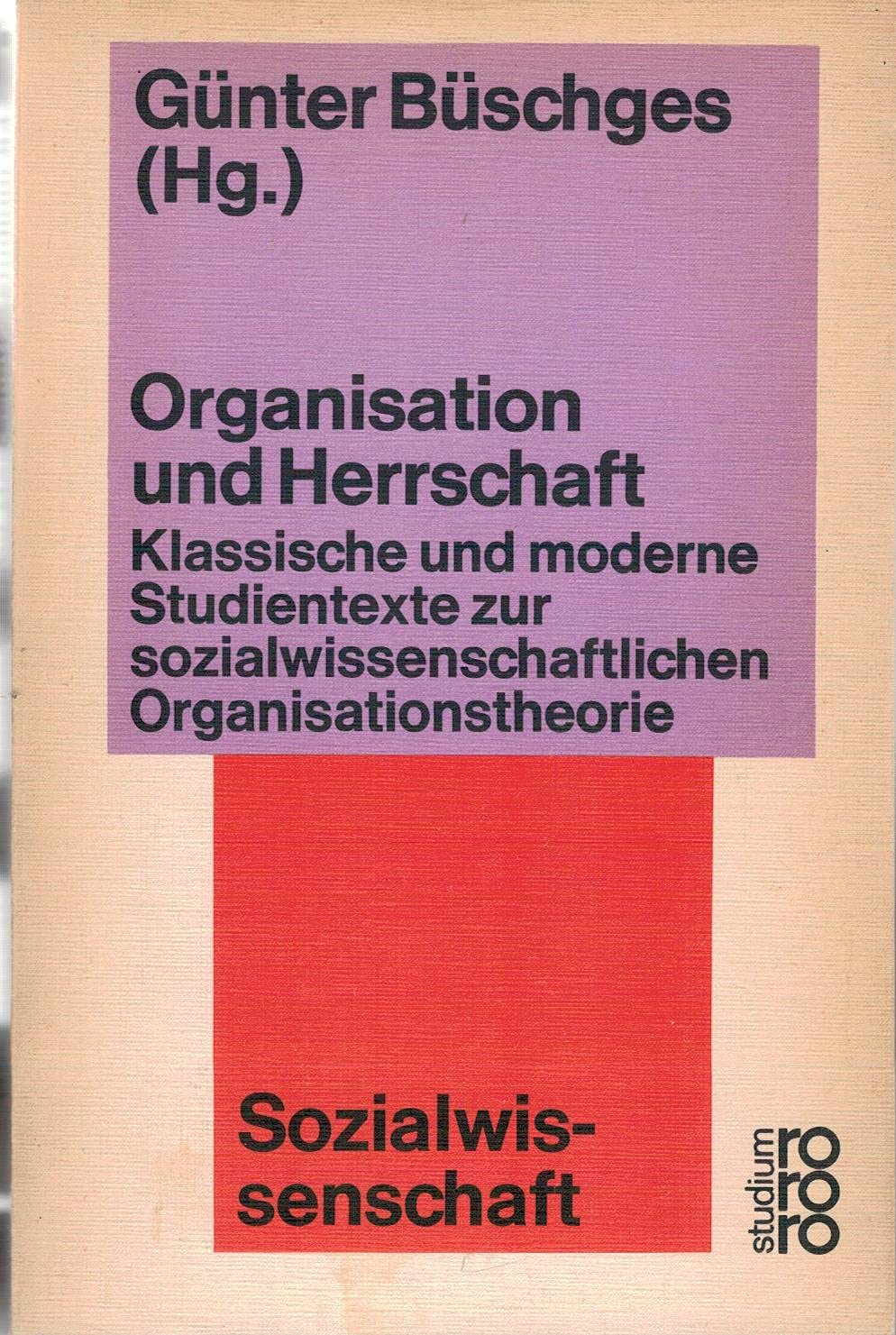 Organisation und Herrschaft : klass. u. moderne Studientexte zur sozialwiss. Organisationstheorie. Books