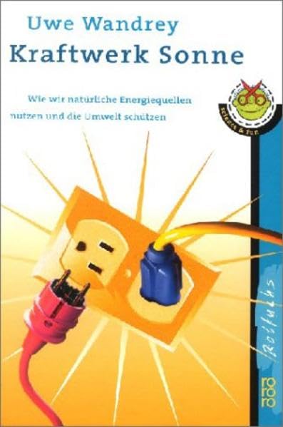 Kraftwerk Sonne: Wie wir natürliche Energiequellen nutzen und die Umwelt schützen Non-fiction