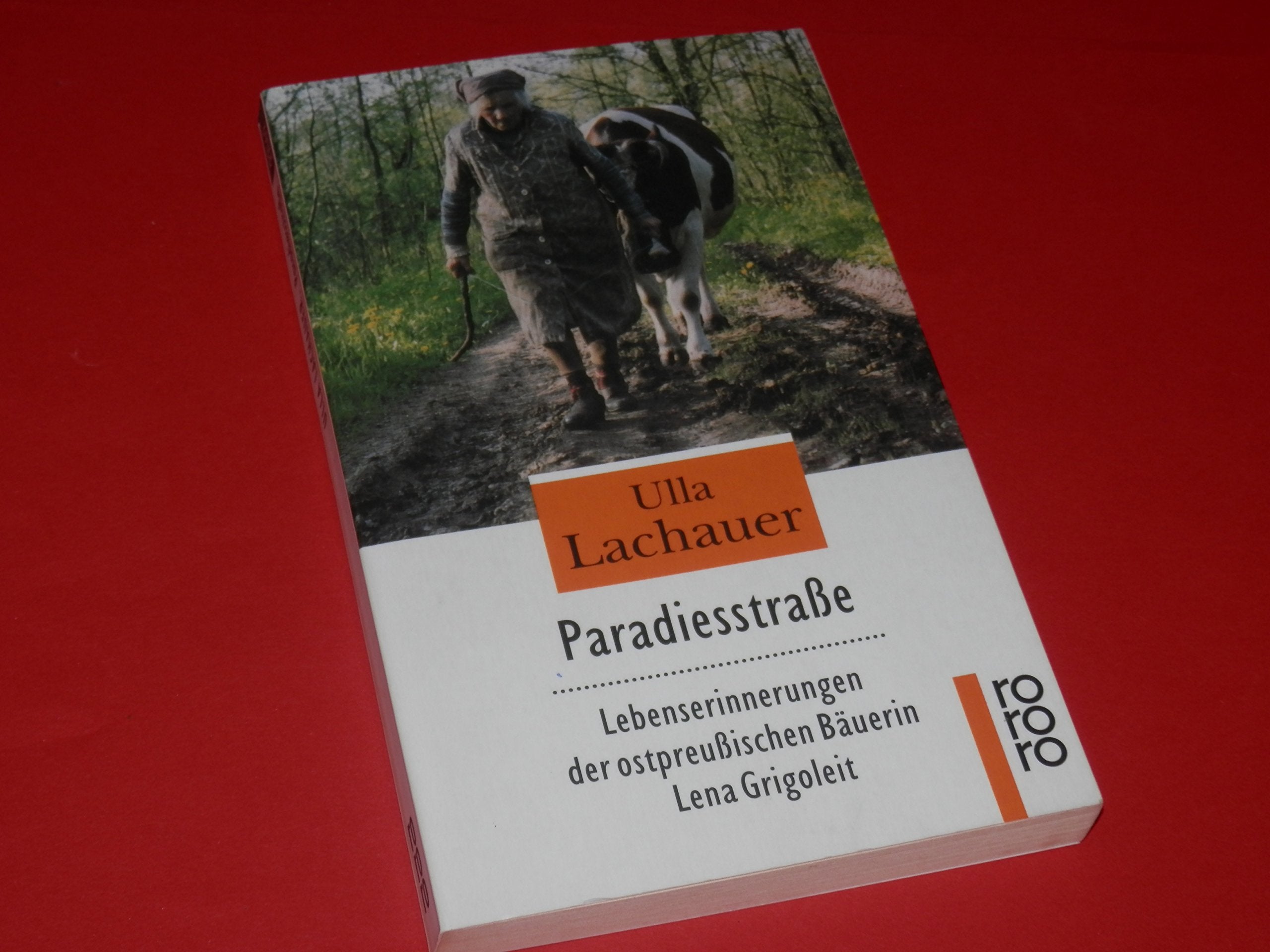 Paradiesstraße. Lebenserinnerungen der ostpreußischen Bäuerin Lena Grigoleit Social Sciences
