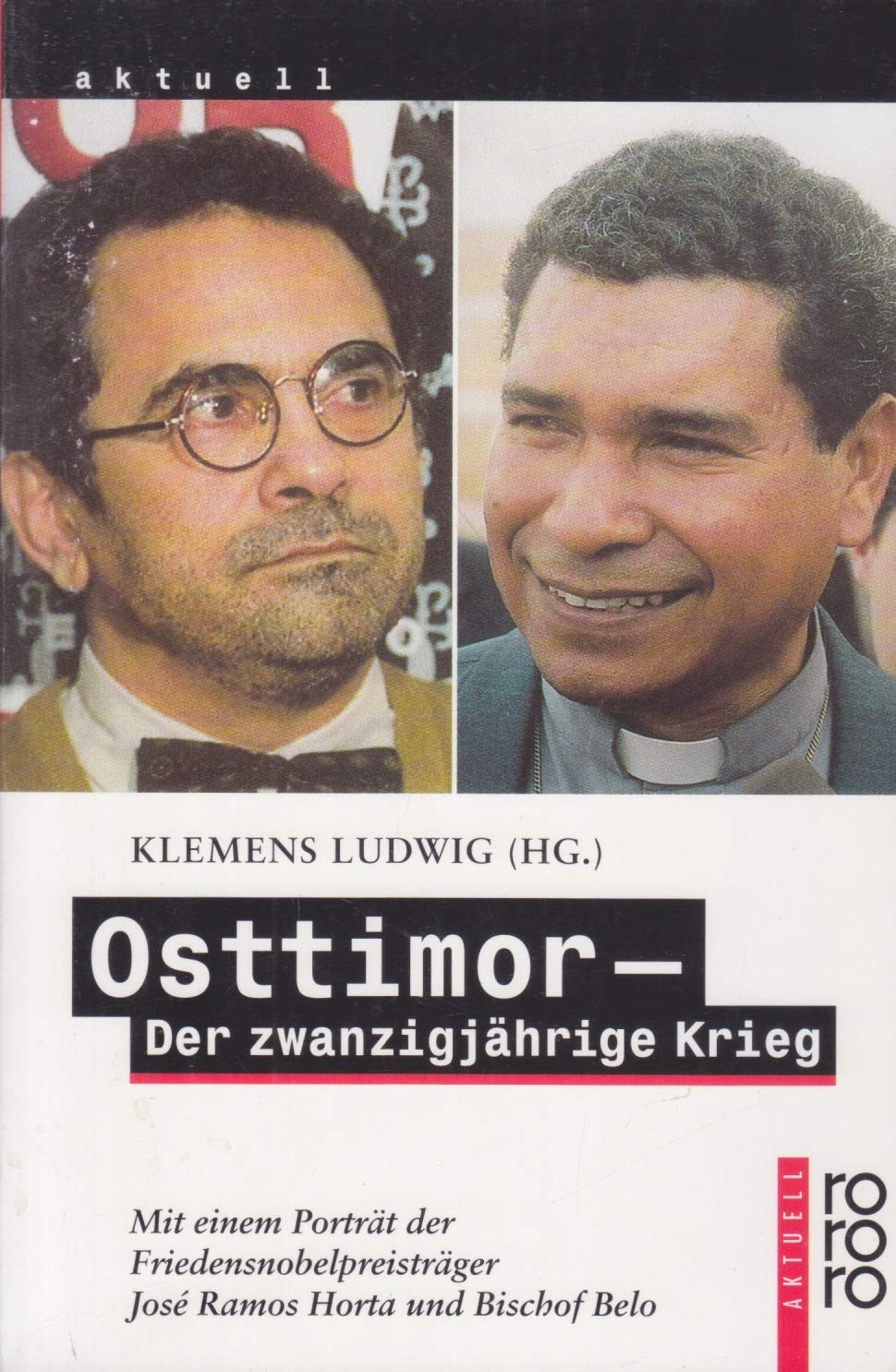 Osttimor - Der zwanzigjährige Krieg: Mit einem Porträt der Friedensnobelpreisträger José Ramos Horta und Bischof Belo (rororo aktuell) General education