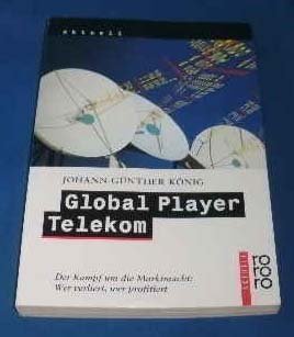 Global Player Telekom: Der Kampf um die Marktmacht: Wer verliert, wer profitiert Business & Technology