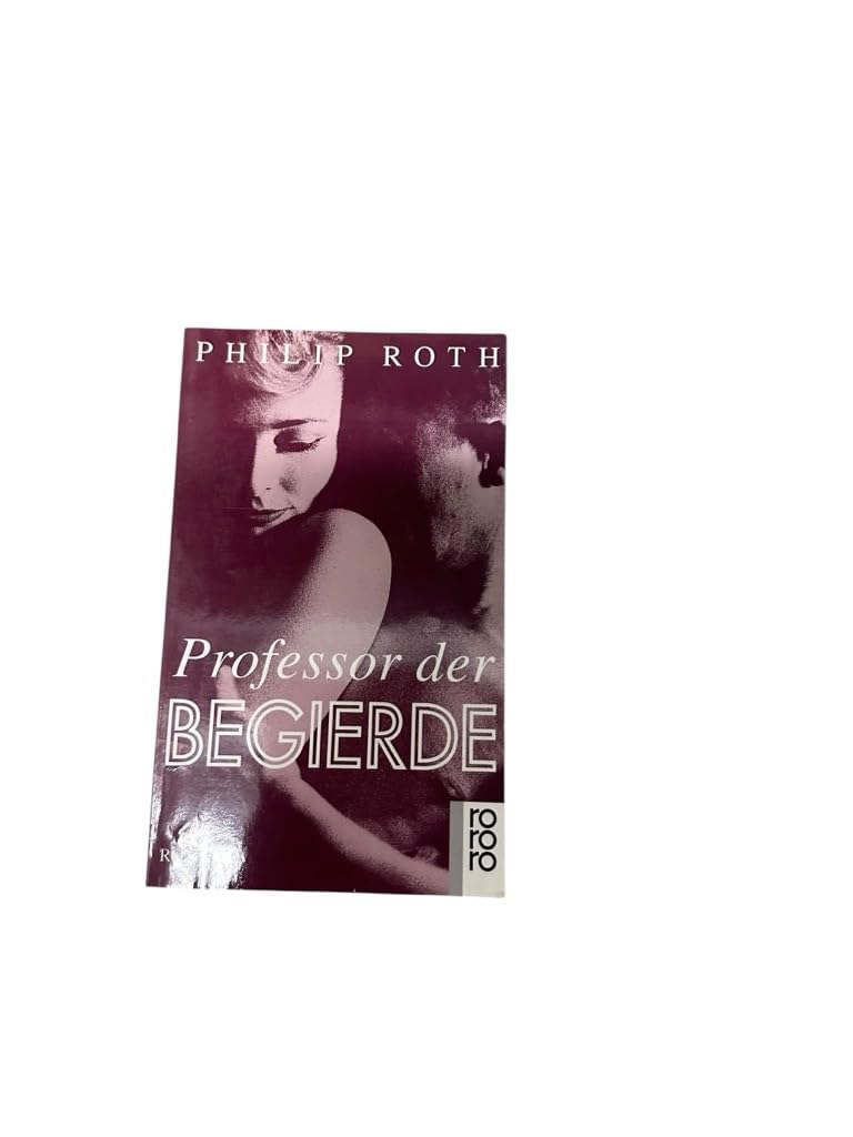 Professor der Begierde: Roman (rororo: Rowohlts Rotations Romane) Contemporary literature