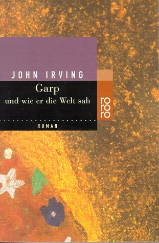 Garp und wie er die Welt sah: Roman (rororo: Rowohlts Rotations Romane) Contemporary literature