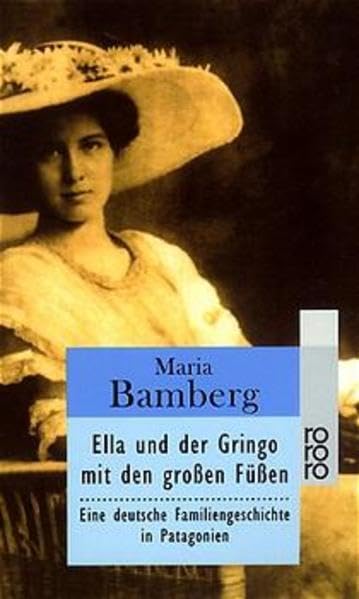 Ella und der Gringo mit den großen Füssen: Eine deutsche Familiengeschichte in Patagonien Memories