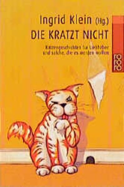 Die kratzt nicht: Katzengeschichten für Liebhaber und solche, die es werden wollen Pets