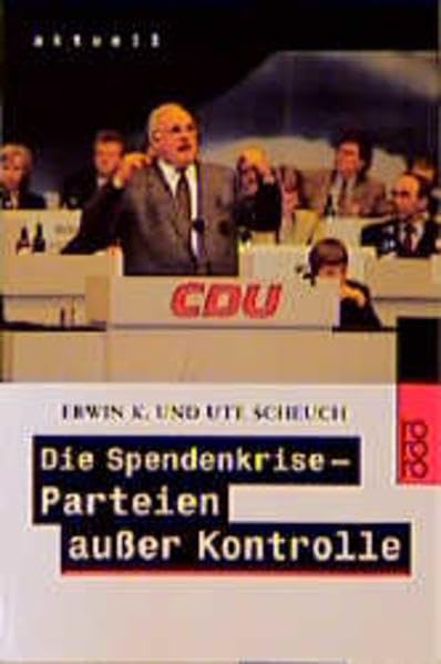 Die Spendenkrise: Parteien außer Kontrolle Politics & History