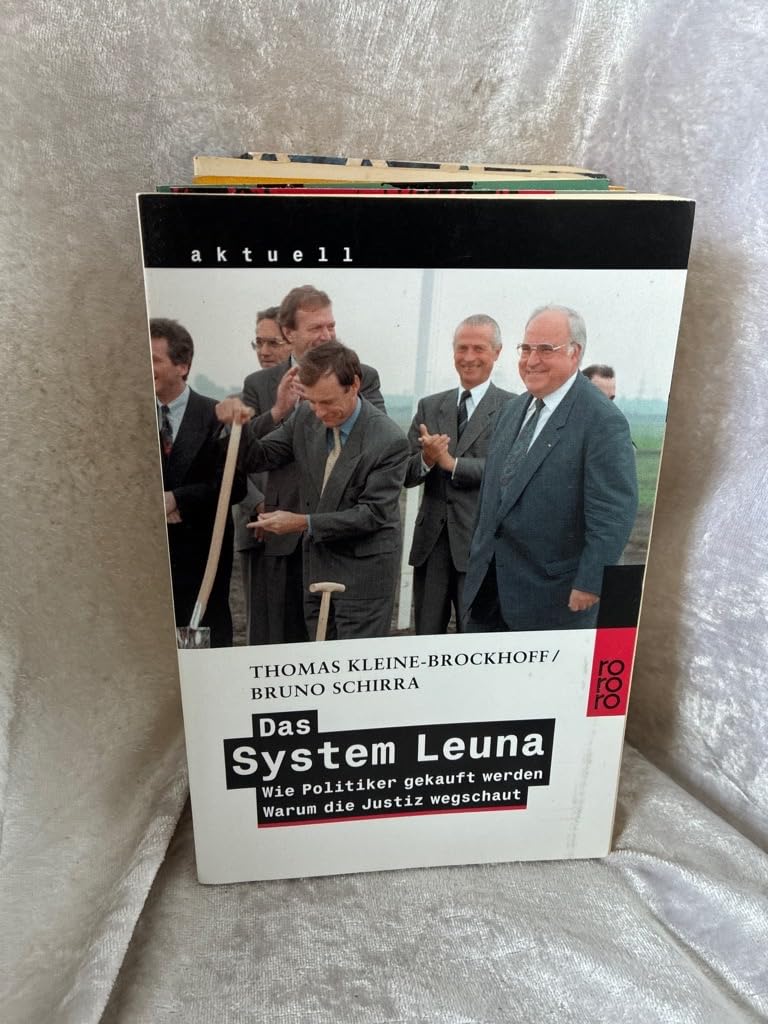 Das System Leuna: Wie Politiker gekauft werden - Warum die Justiz wegschaut Politics & History