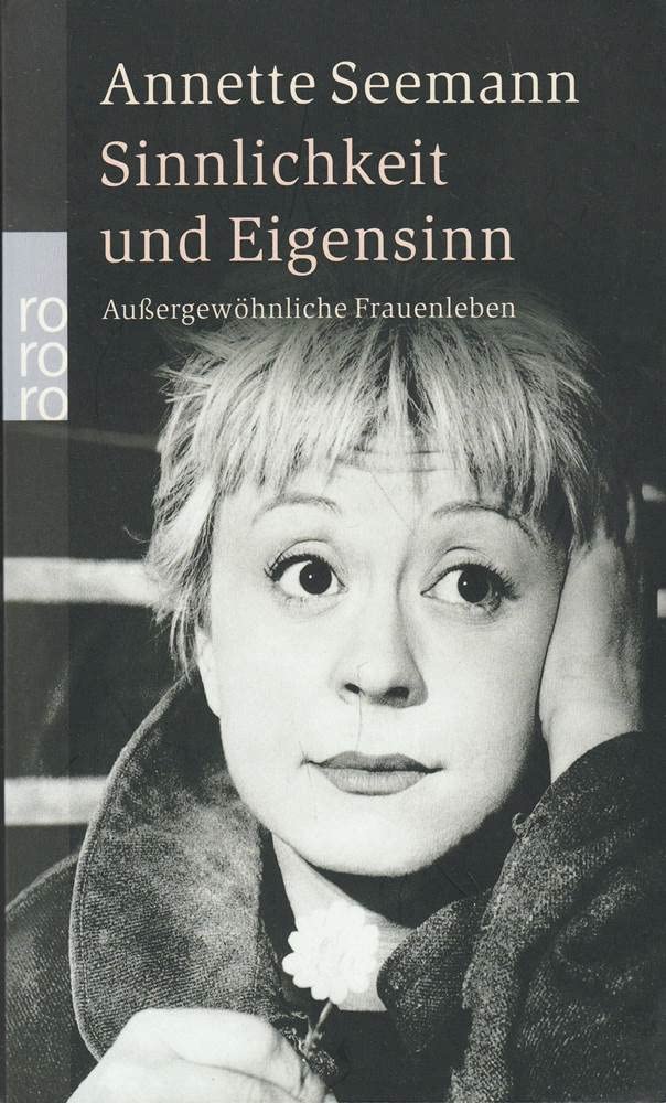 Sinnlichkeit und Eigensinn: Außergewöhnliche Frauenleben Memories
