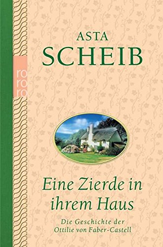 Eine Zierde in ihrem Hause. Die Geschichte der Ottilie von Faber-Castell. Sonderausgabe: Die Geschichte der Ottilie von Faber-Castell | Die Romanbiografie einer beeindruckenden und mutigen Frau. Contemporary literature Books