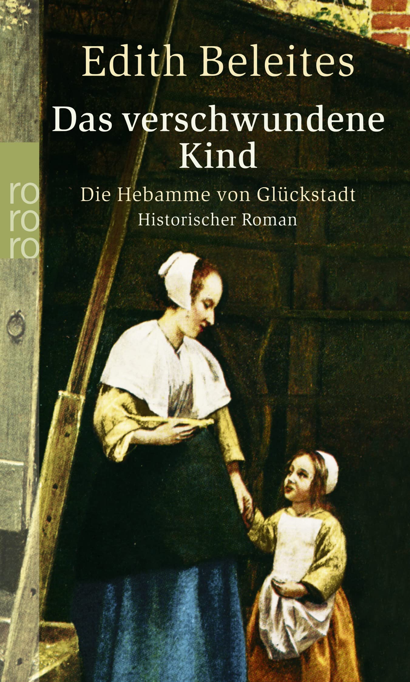 Das verschwundene Kind (Die Hebamme von Glückstadt, Band 3) Historical Fiction