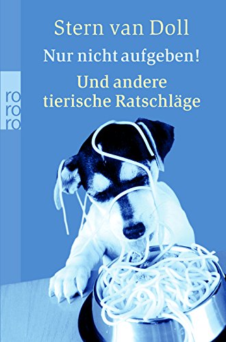 Nur nicht aufgeben!: Und andere tierische Ratschläge Contemporary literature