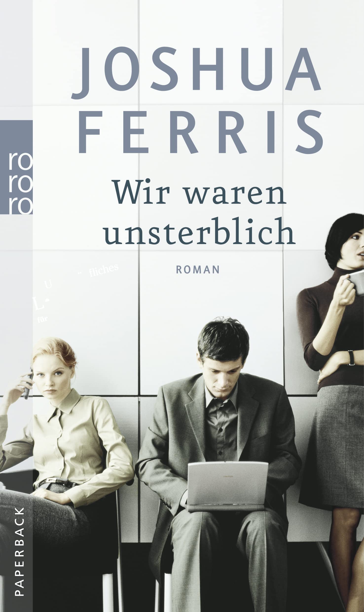 Wir waren unsterblich: Roman. Ausgezeichnet mit dem Hemingway Foundation/PEN Award 2007. Deutsche Erstausgabe Contemporary literature