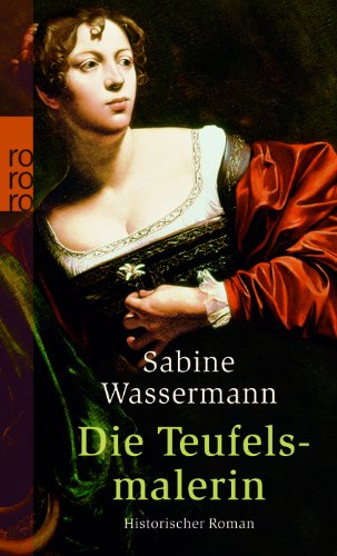 Die Teufelsmalerin: Historischer Roman. Originalausgabe Historical Fiction