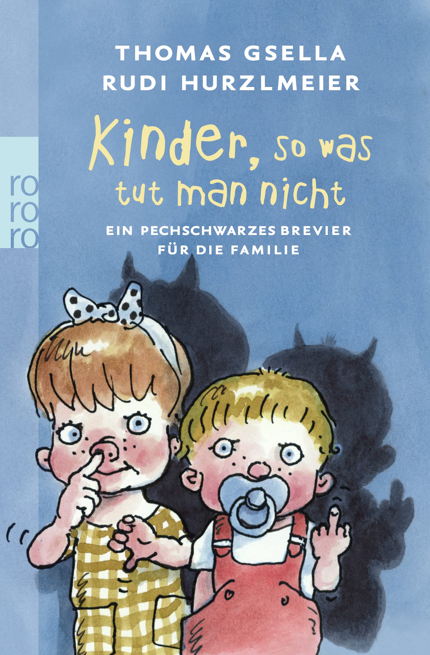 Kinder, so was tut man nicht: Ein pechschwarzes Brevier für die Familie Humour & Satire