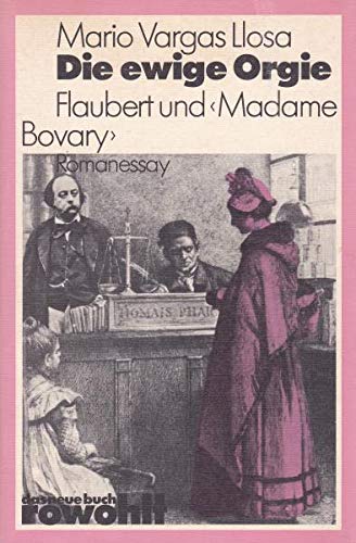 Die ewige Orgie: Flaubert und "Madame Bovary" Books