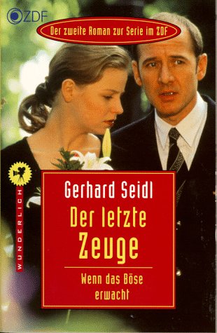 Der letzte Zeuge. Wenn das Böse erwacht: Der zweite Roman zur Serie im ZDF nach den Drehbüchern von Gregor Edelmann (Wunderlich Taschenbuch) Crime & Thrillers