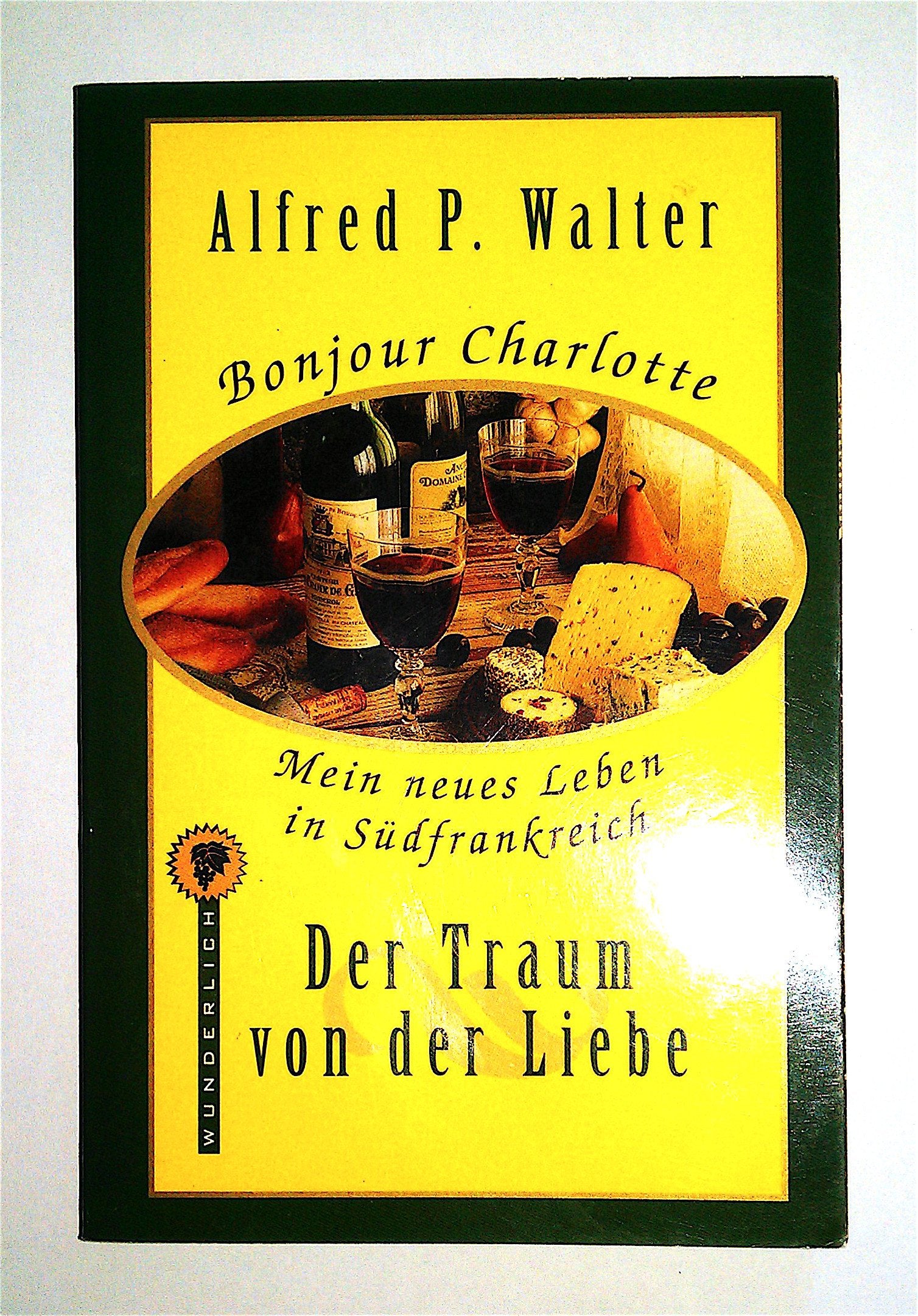 Der Traum von der Liebe (Bonjour Charlotte - Mein neues Leben in Südfrankreich) Books