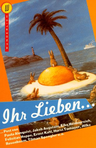 Ihr Lieben...: Post von Paula Almquist, Elke Heidenreich, Marlene Jaschke, Marianne Sägebrecht, Felicitas Hoppe, Wolfgang Stumph, Jakob Augstein, Tilman Spengler u.a. (Wunderlich Taschenbuch) Memories