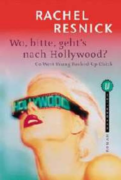 Wo, bitte, geht's nach Hollywood?: Go West Young Fucked-Up Chick Books