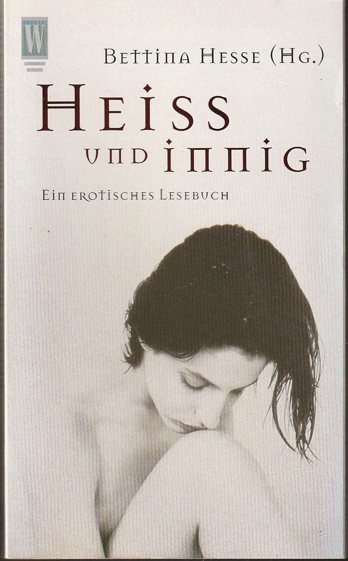 Heiß und innig: Ein erotisches Lesebuch Eroticism