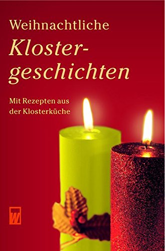Weihnachtliche Klostergeschichten: (mit Rezepten aus der Klosterküche) Contemporary literature