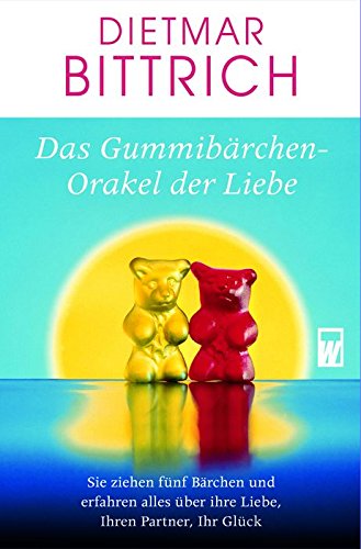 Das Gummibärchen-Orakel der Liebe: Sie ziehen fünf Bärchen und erfahren alles über Ihre Liebe, Ihren Partner, Ihr Glück Contemporary literature