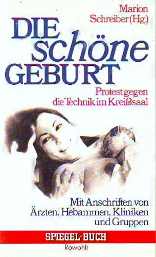 Die schöne Geburt. Protest gegen die Technik im Kreißsaal. Medicine