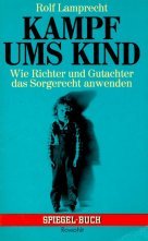 Kampf ums Kind. Wie Richter und Gutachter das Sorgerecht anwenden. Law