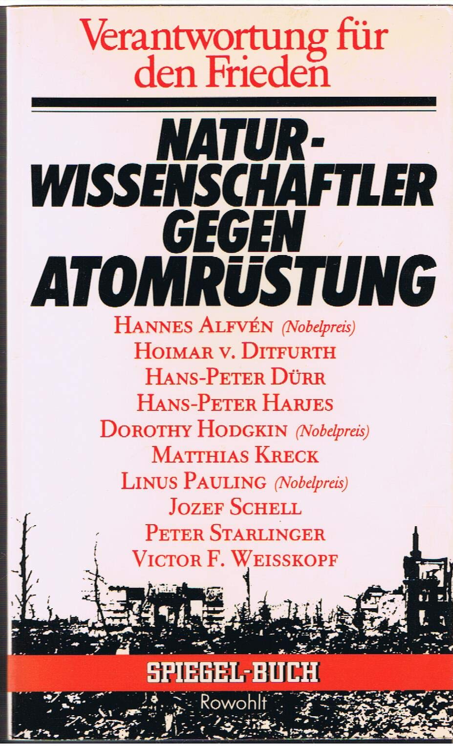 Verantwortung für den Frieden: Naturwissenschaftler gegen Atomrüstung (rororo - Rowohlt Spiegel-Buch) Business & Technology